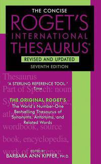 The Concise Roget's International Thesaurus, Revised and Updated, 7th Edition