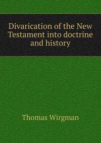 Divarication of the New Testament into doctrine and history