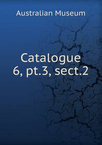 Catalogue. 6, pt.3, sect.2