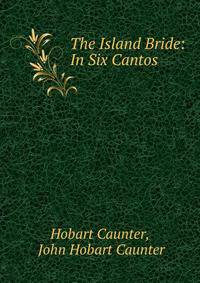 The Island Bride: In Six Cantos