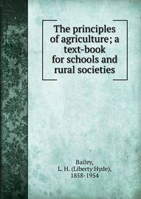 The principles of agriculture; a text-book for schools and rural societies