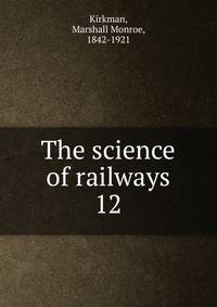 The science of railways. 12