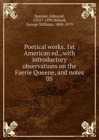 Poetical works. 1st American ed., with introductory observations on the Faerie Queene, and notes. 05