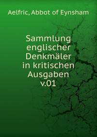 Sammlung englischer Denkmler in kritischen Ausgaben. v.01