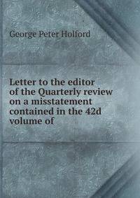 Letter to the editor of the Quarterly review on a misstatement contained in the 42d volume of .