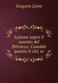 Lezione sopra il sonetto del Petrarca: Conobbi quanto il ciel, ec