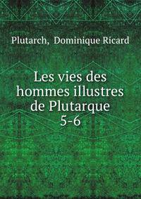 Les vies des hommes illustres de Plutarque. 5-6