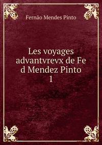 Les voyages advantvrevx de Fe d Mendez Pinto. 1