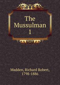 The Mussulman. 1