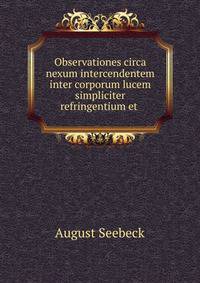 Observationes circa nexum intercendentem inter corporum lucem simpliciter refringentium et .