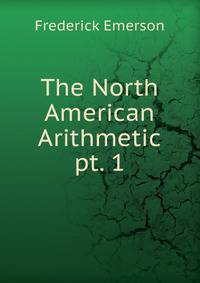 The North American Arithmetic. pt. 1