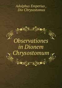 Observationes in Dionem Chrysostomum
