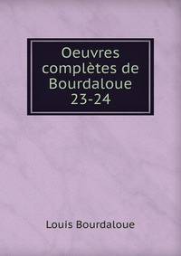 Oeuvres compltes de Bourdaloue. 23-24