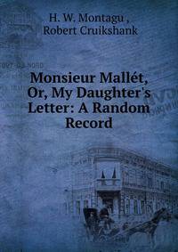Monsieur Mall?t, Or, My Daughter's Letter: A Random Record