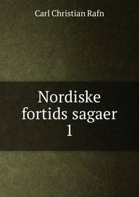 Nordiske fortids sagaer. 1