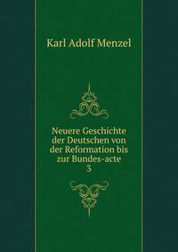Neuere Geschichte der Deutschen von der Reformation bis zur Bundes-acte. 3
