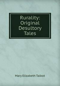 Rurality: Original Desultory Tales