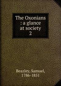 The Oxonians : a glance at society.. 2