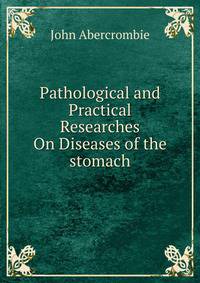 Pathological and Practical Researches On Diseases of the stomach