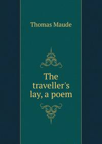 The traveller's lay, a poem