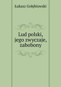 Lud polski, jego zwyczaje, zabobony