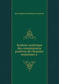 Syst?me analytique des connaissances positives de l'homme: restreintes ? .