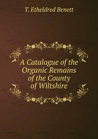 A Catalogue of the Organic Remains of the County of Wiltshire