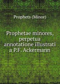 Prophetae minores, perpetua annotatione illustrati a P.F. Ackermann