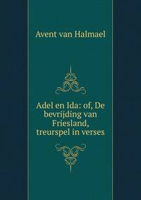 Adel en Ida: of, De bevrijding van Friesland, treurspel in verses