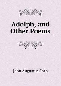 Adolph, and Other Poems