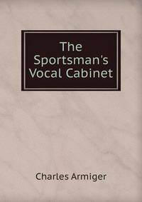The Sportsman's Vocal Cabinet