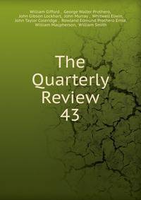The Quarterly Review. 43