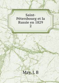 Saint-Petersbourg et la Russie en 1829. 2