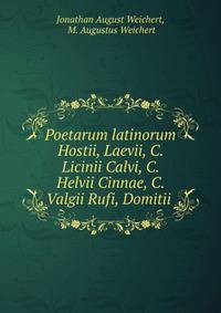 Poetarum latinorum Hostii, Laevii, C. Licinii Calvi, C. Helvii Cinnae, C. Valgii Rufi, Domitii .