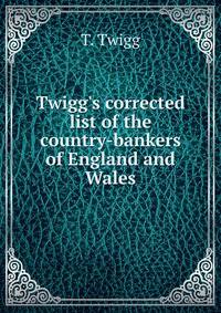 Twigg's corrected list of the country-bankers of England and Wales
