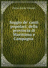 Saggio de' canti popolari: della provincia di Marittima e Campagna .