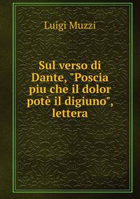 Sul verso di Dante, "Poscia piu che il dolor pot? il digiuno", lettera
