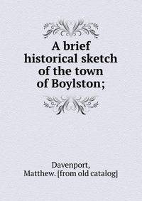 A brief historical sketch of the town of Boylston;