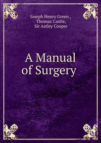 A Manual of Surgery .