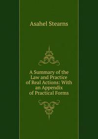 A Summary of the Law and Practice of Real Actions: With an Appendix of Practical Forms