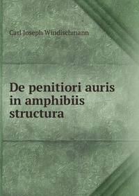 De penitiori auris in amphibiis structura