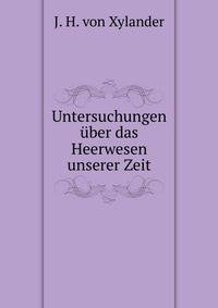 Untersuchungen uber das Heerwesen unserer Zeit