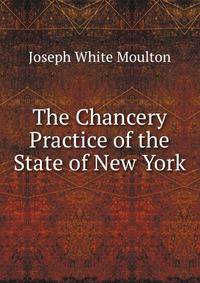 The Chancery Practice of the State of New York