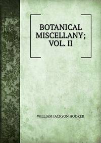 BOTANICAL MISCELLANY; VOL. II