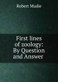 First lines of zoology: By Question and Answer .