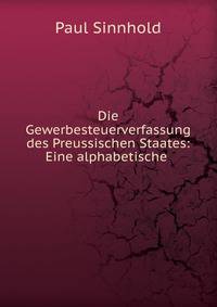Die Gewerbesteuerverfassung des Preussischen Staates: Eine alphabetische .