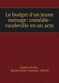 Le budget d'un jeune m?nage: com?die-vaudeville en un acte