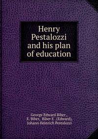Henry Pestalozzi and his plan of education