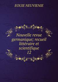 Nouvelle revue germanique; recueil litteraire et scientifique. 12