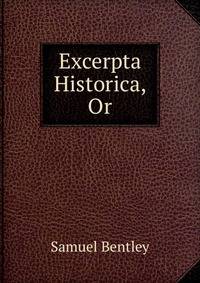 Excerpta Historica, Or